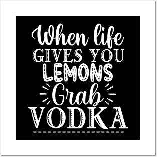 When Life Gives You Lemons Grab Vodka. Funny Posters and Art